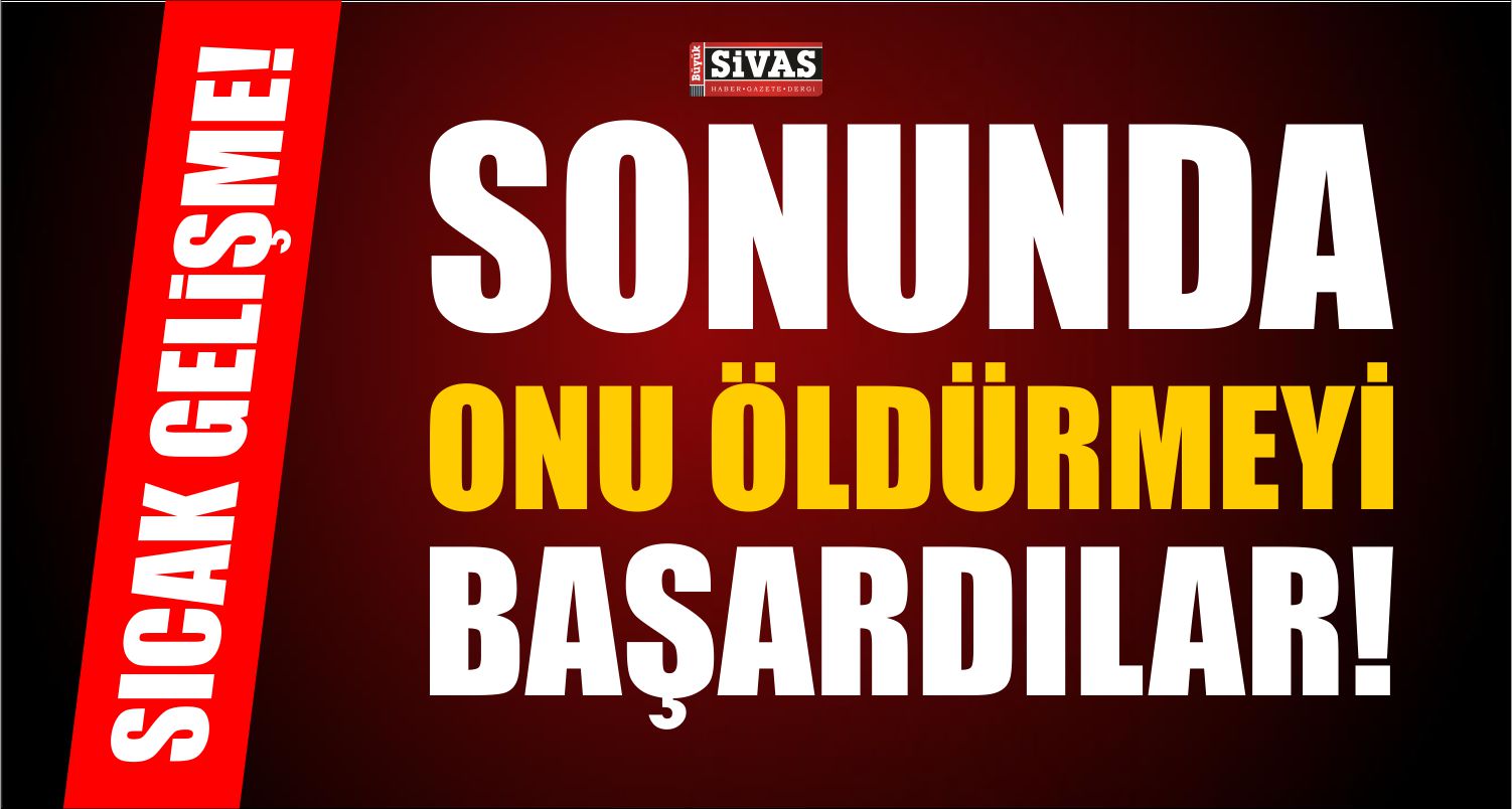 Sıcak Gelişme! Sonunda Onu Öldürmeyi Başardılar!