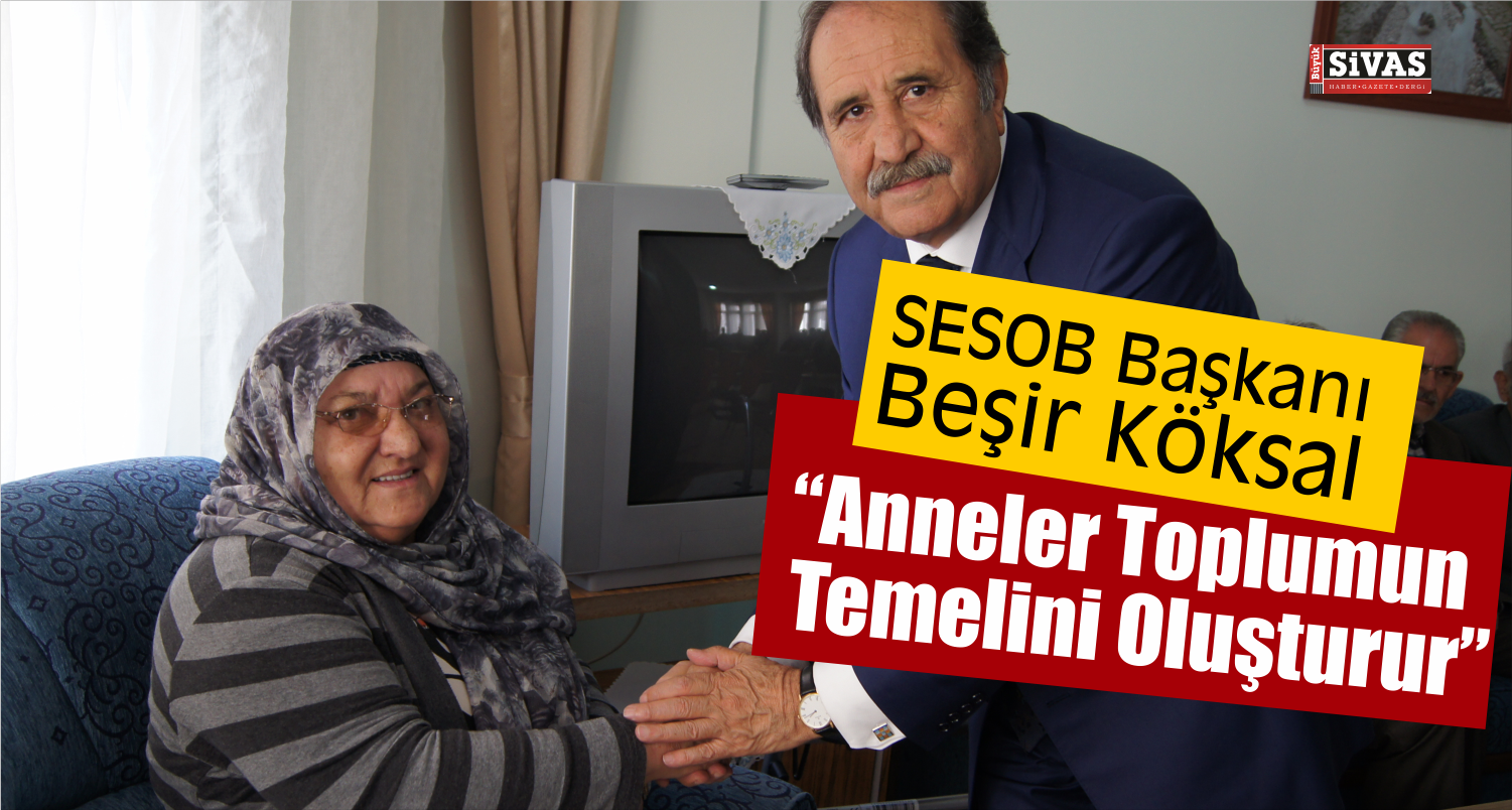 SESOB Başkanı Köksal, Anneler Günü Mesajı Yayımladı