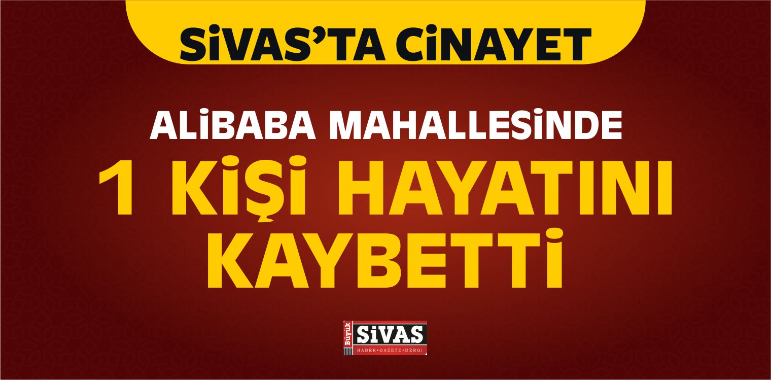 Sivas’ta Tabancayla Vurulan Kişi Öldü