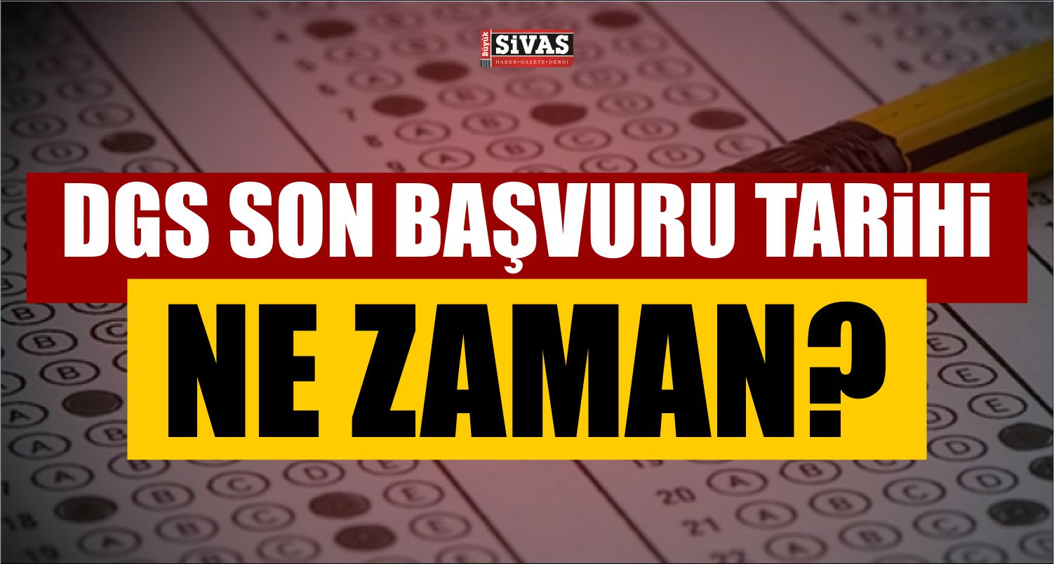 DGS son başvuru tarihi