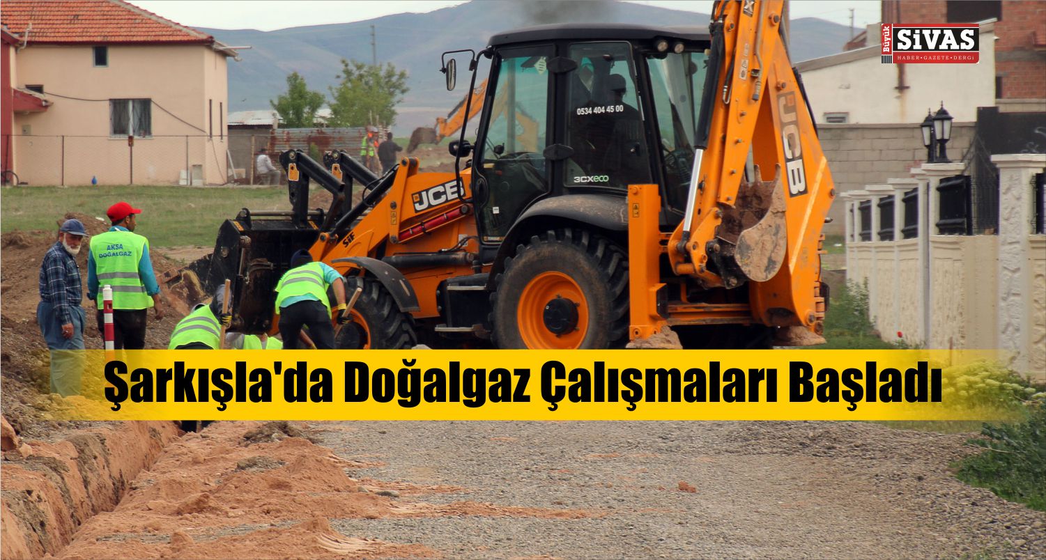Şarkışla’da Doğalgaz Çalışmaları Başladı
