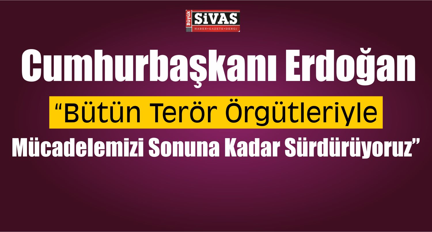 erdoğan terörle mücadele vurgusu