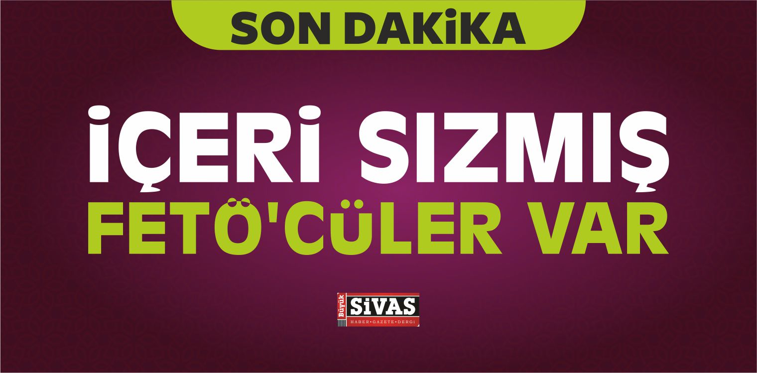 “İçeri Sızmış FETÖ’cüler Var”