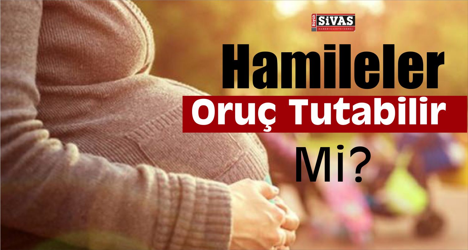 hamileler oruç tutmalı mı
