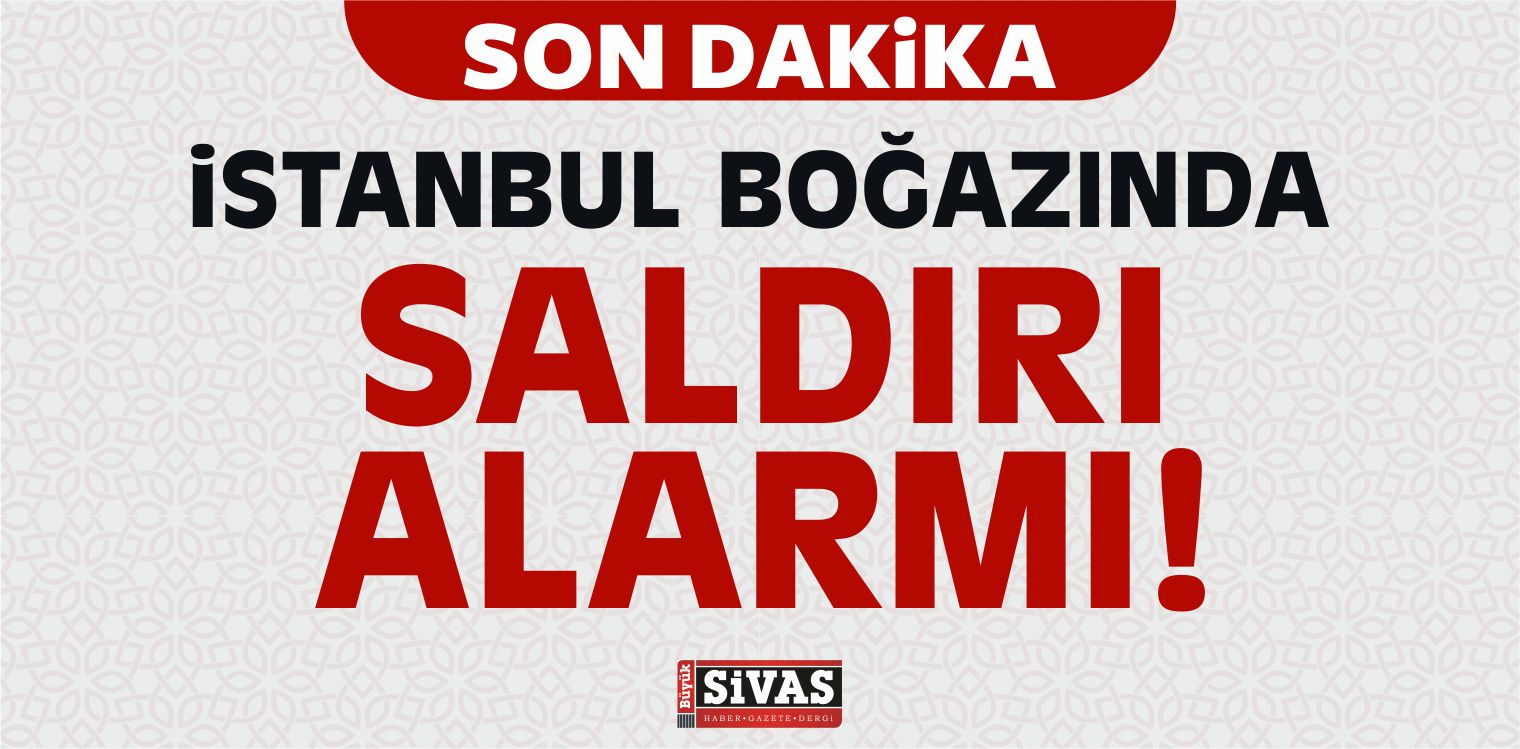 İstanbul Boğazında Saldırı Alarmı!