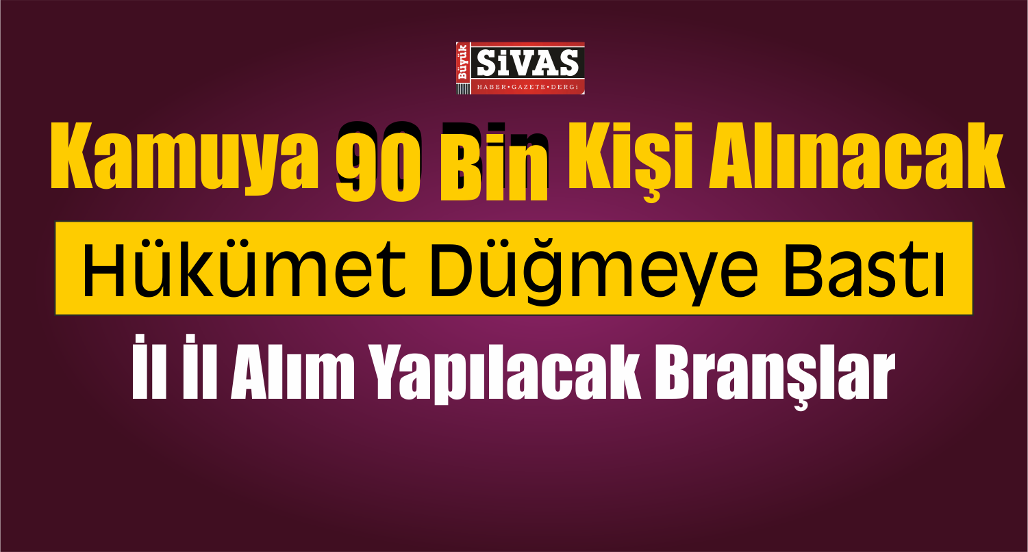 Düğmeye Basıldı! Kamuya Eleman Alımı Sürüyor