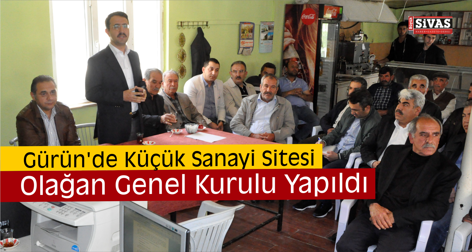 Gürün’de Küçük Sanayi Sitesi Olağan Genel Kurulu