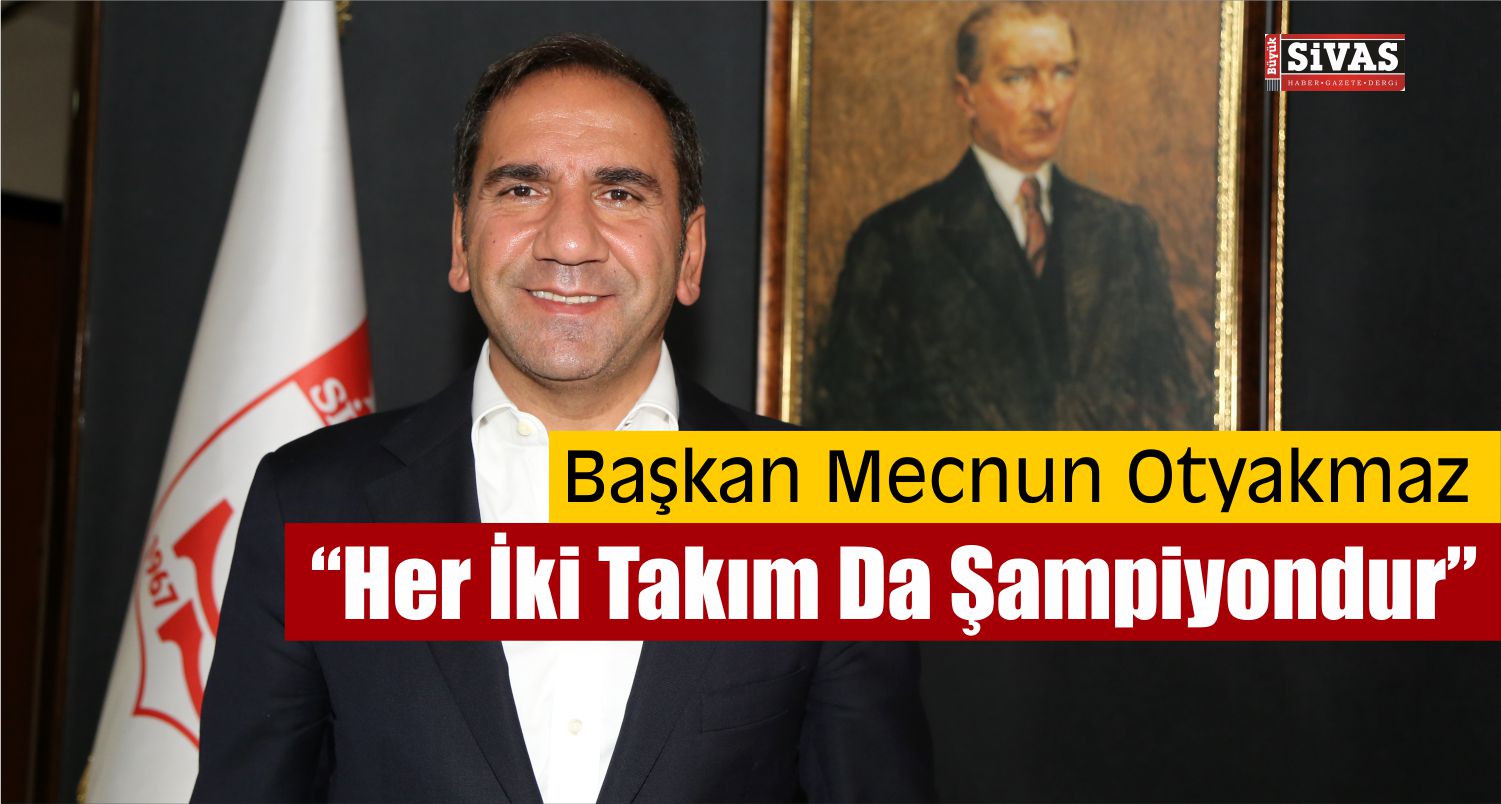 Mecnun Otyakmaz “Her İki Takım Da Şampiyondur”