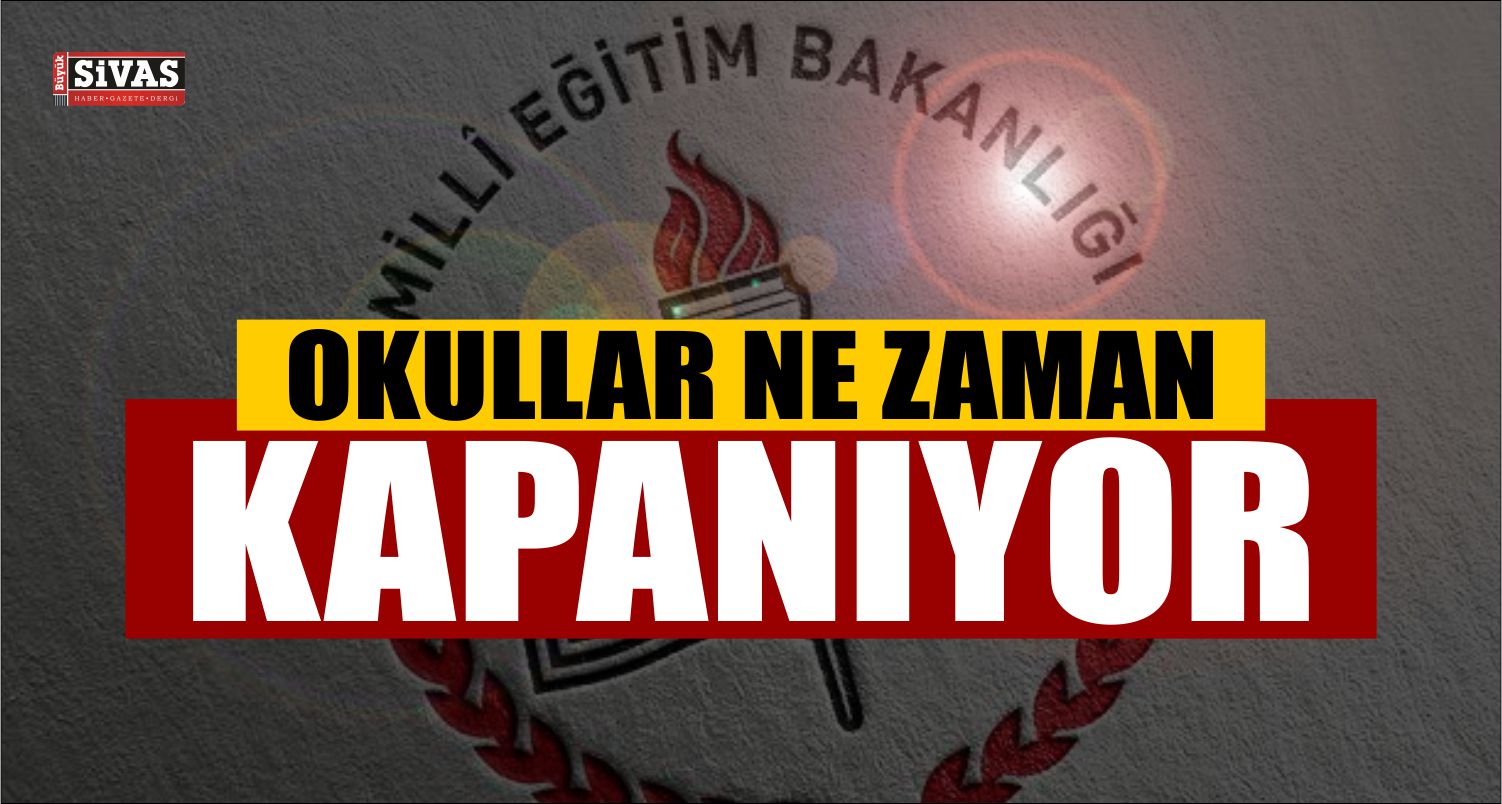 Okullar ne zaman kapanıyor? MEB kesin tarihi…