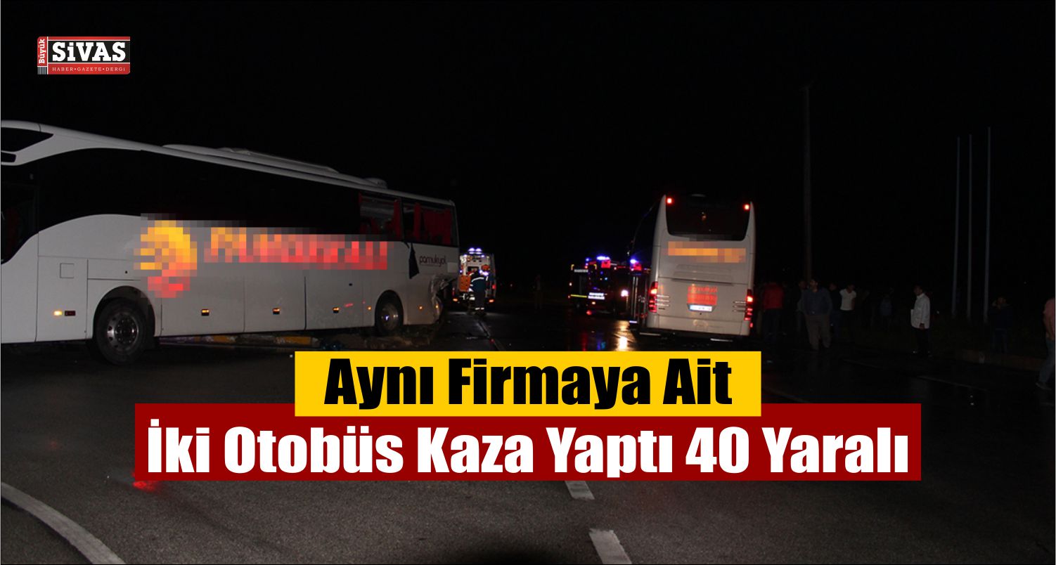 Aynı firmaya ait iki otobüs kaza yaptı: 40 yaralı