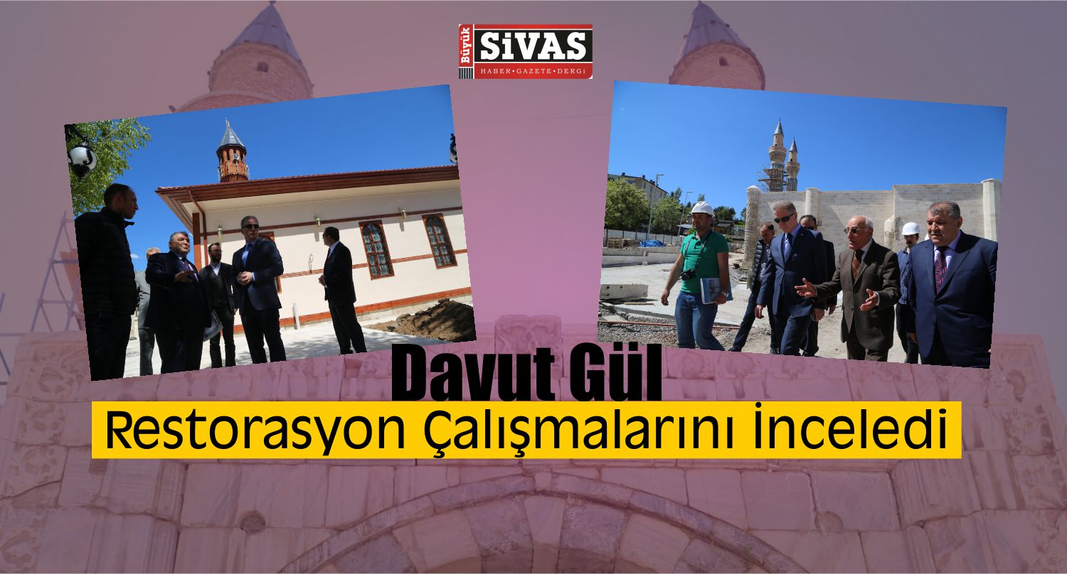 Vali Gül Restorasyon Çalışmalarını İnceledi