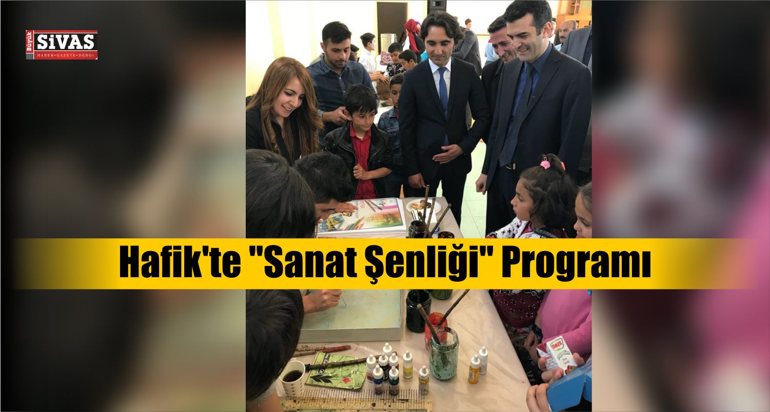 Hafik’te “Sanat Şenliği” Programı Düzenlendi