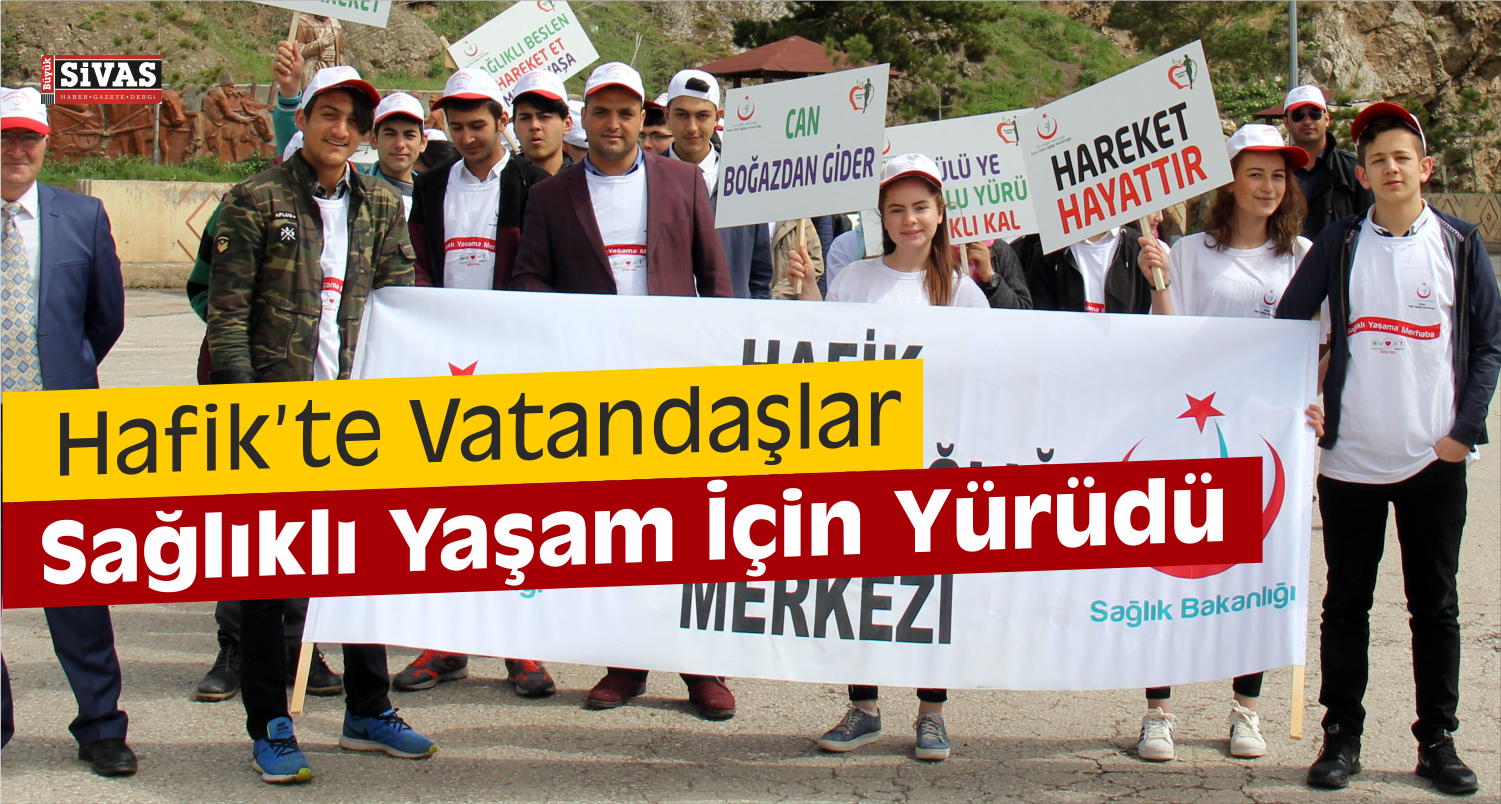 Hafik’te Sağlıklı Yaşam Yürüyüşü Düzenlendi