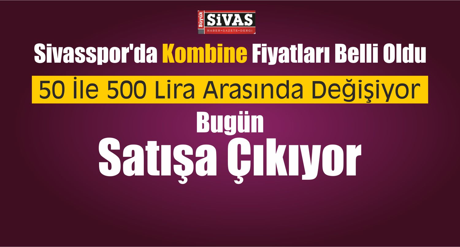 Sivasspor’da Kombine Fiyatları Belli Oldu