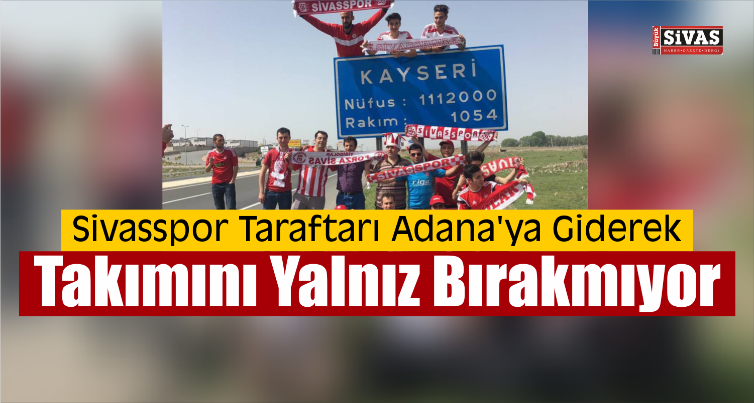 Sivasspor Taraftarı Adana’ya Gidiyor