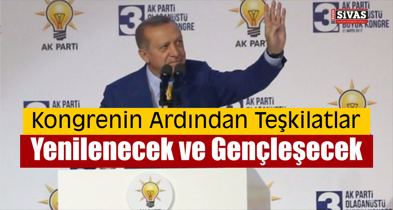 teşkilatlar gençleşecek