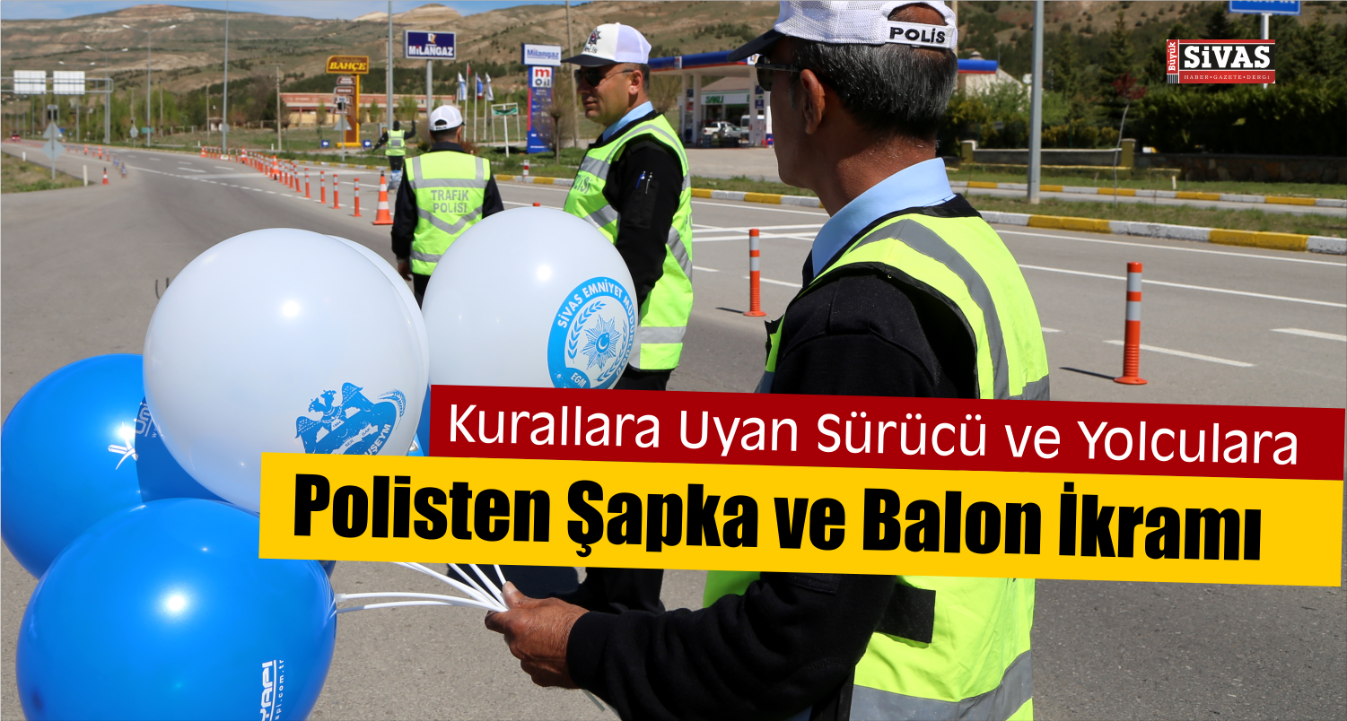 Polisten Şapka ve Balon İkramlı Trafik Uygulaması