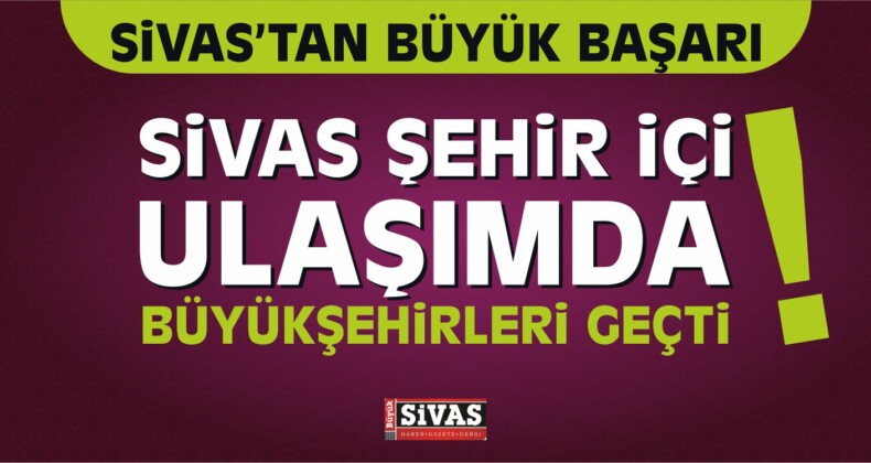 Sivas Şehir İçi Ulaşımdaki Kent Kart Büyükşehirleri Geçti!