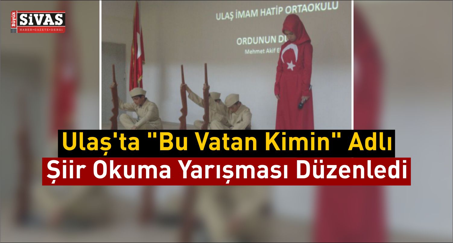 Ulaş’ta “Bu Vatan Kimin” Adlı Şiir Okuma Yarışması Düzenledi