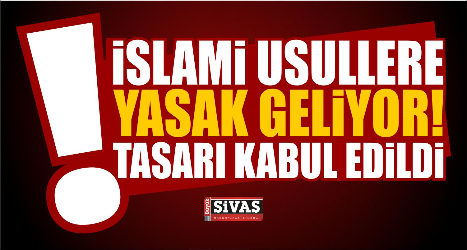 İslami Usullere Yasak Geliyor! Tasarı Kabul Edildi İşte Haberin Ayrıltıları