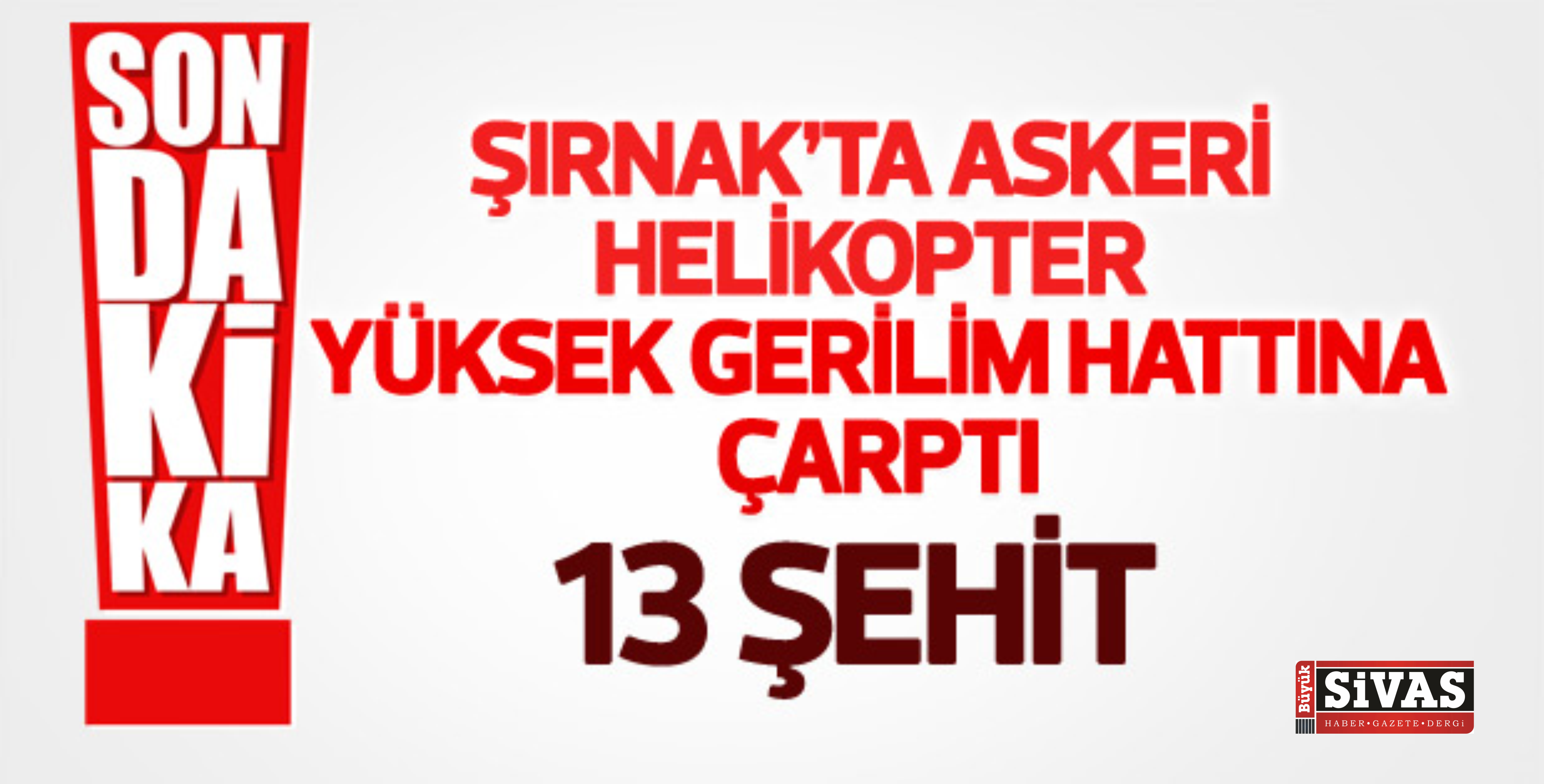 Şırnak'ta helikopter düştü 13 şehit