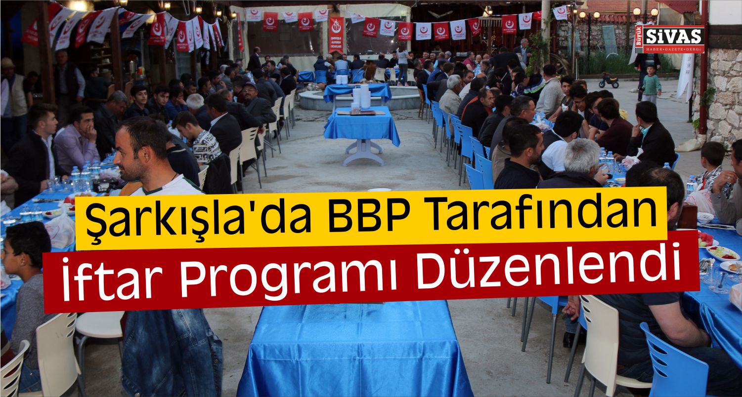 BBP Şarkışla İlçe Teşkilatından İftar Programı