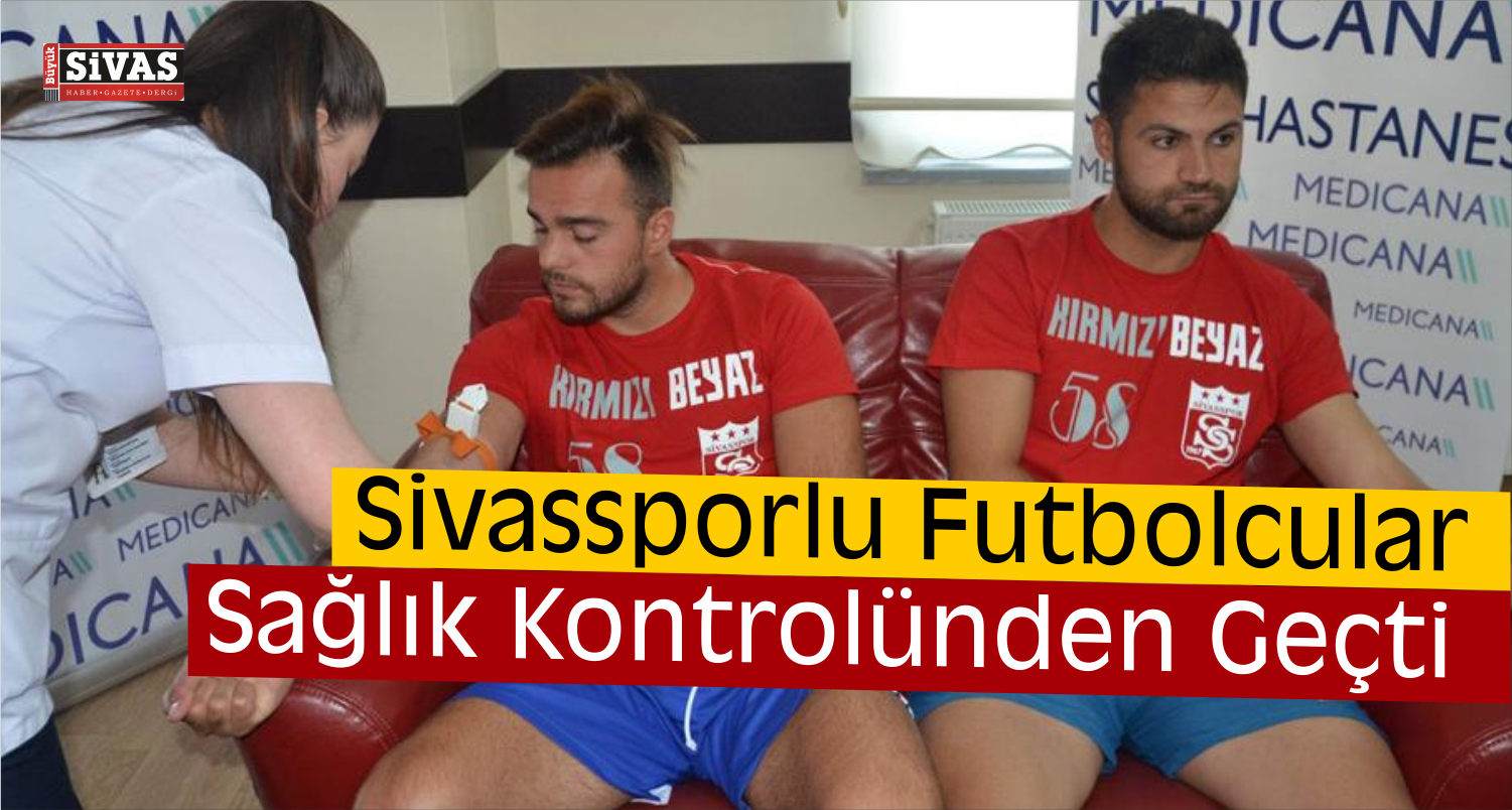 Sivassporlu Futbolcular, Sağlık Kontrolünden Geçti