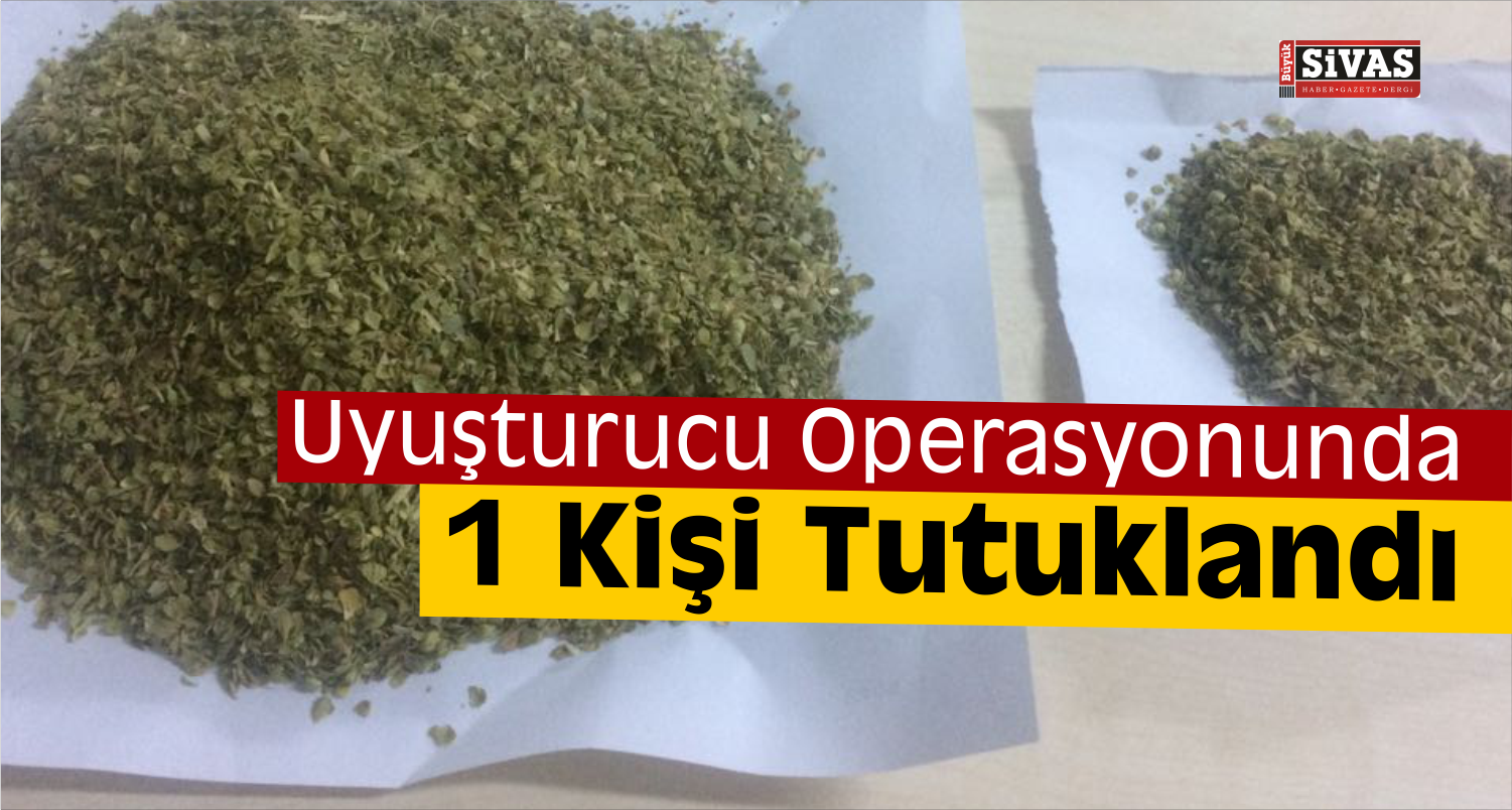 Sivas’ta Uyuşturucu Operasyonu