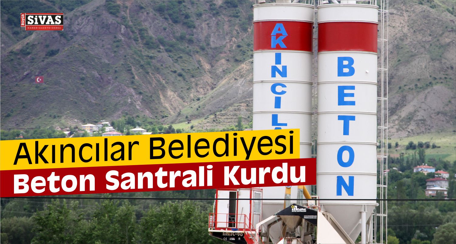 Akıncılar Belediyesi Beton Santrali Kurdu