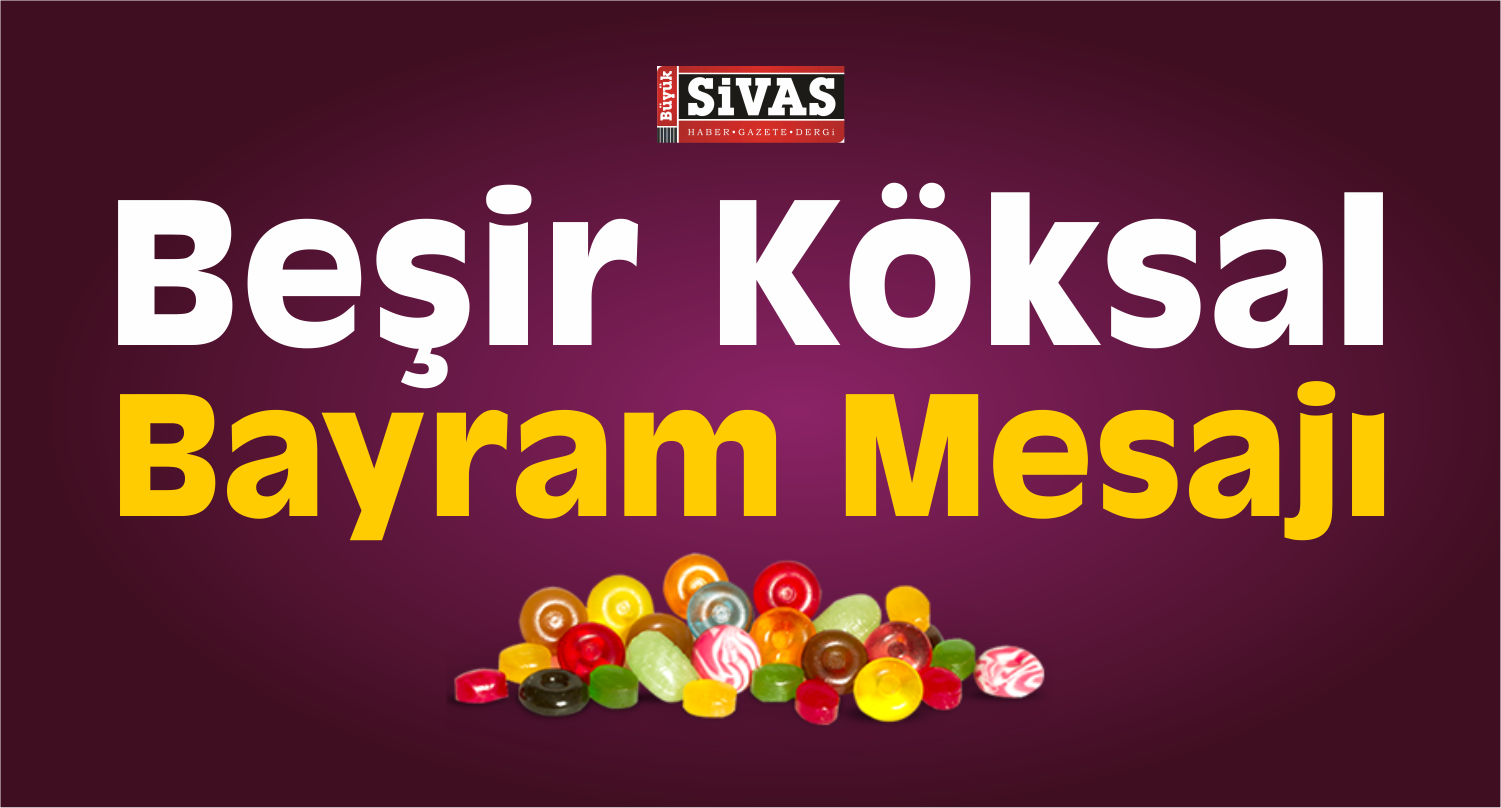 beşir köksal mesaj