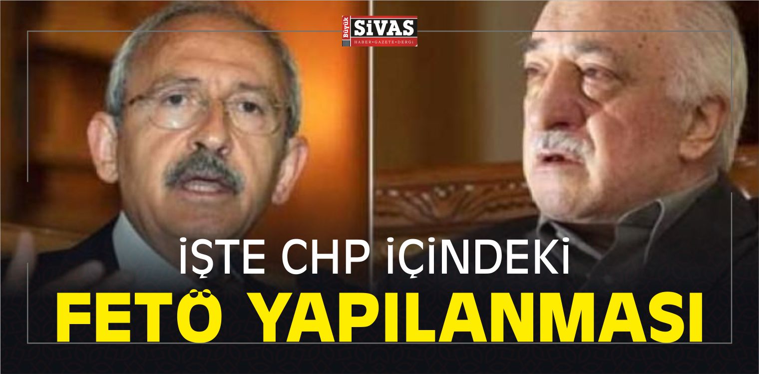 İşte CHP İçindeki FETÖ Yapılanması