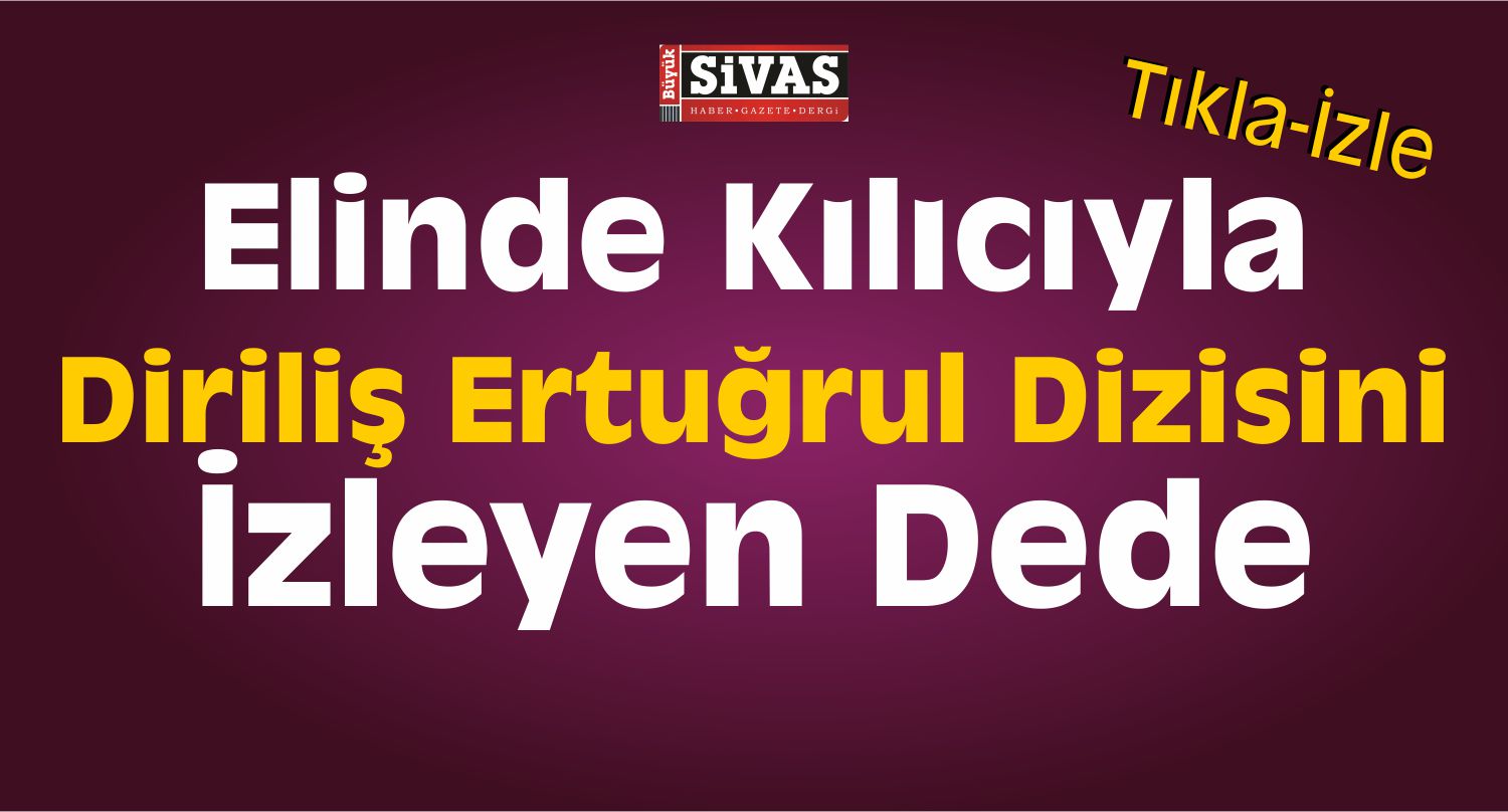 Elinde Kılıcıyla Diriliş Ertuğrul Dizisini İzleyen Dede
