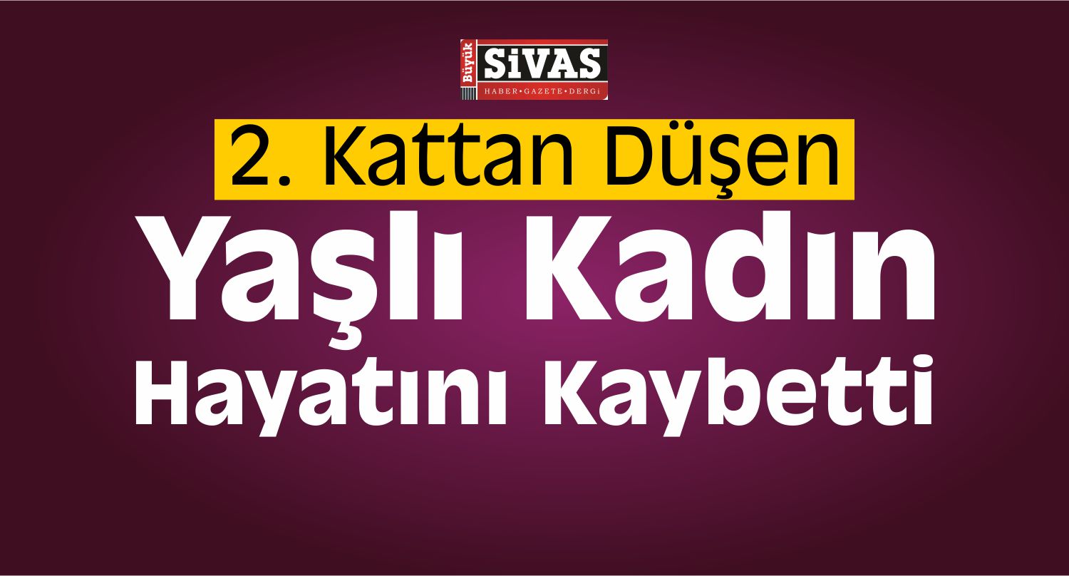 düşen kadın öldü