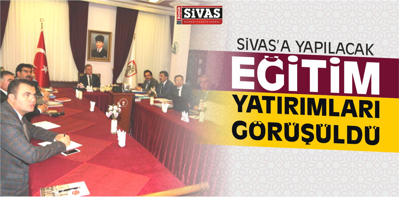 Vali Gül Başkanlığında Eğitim Yatırımları Görüşüldü