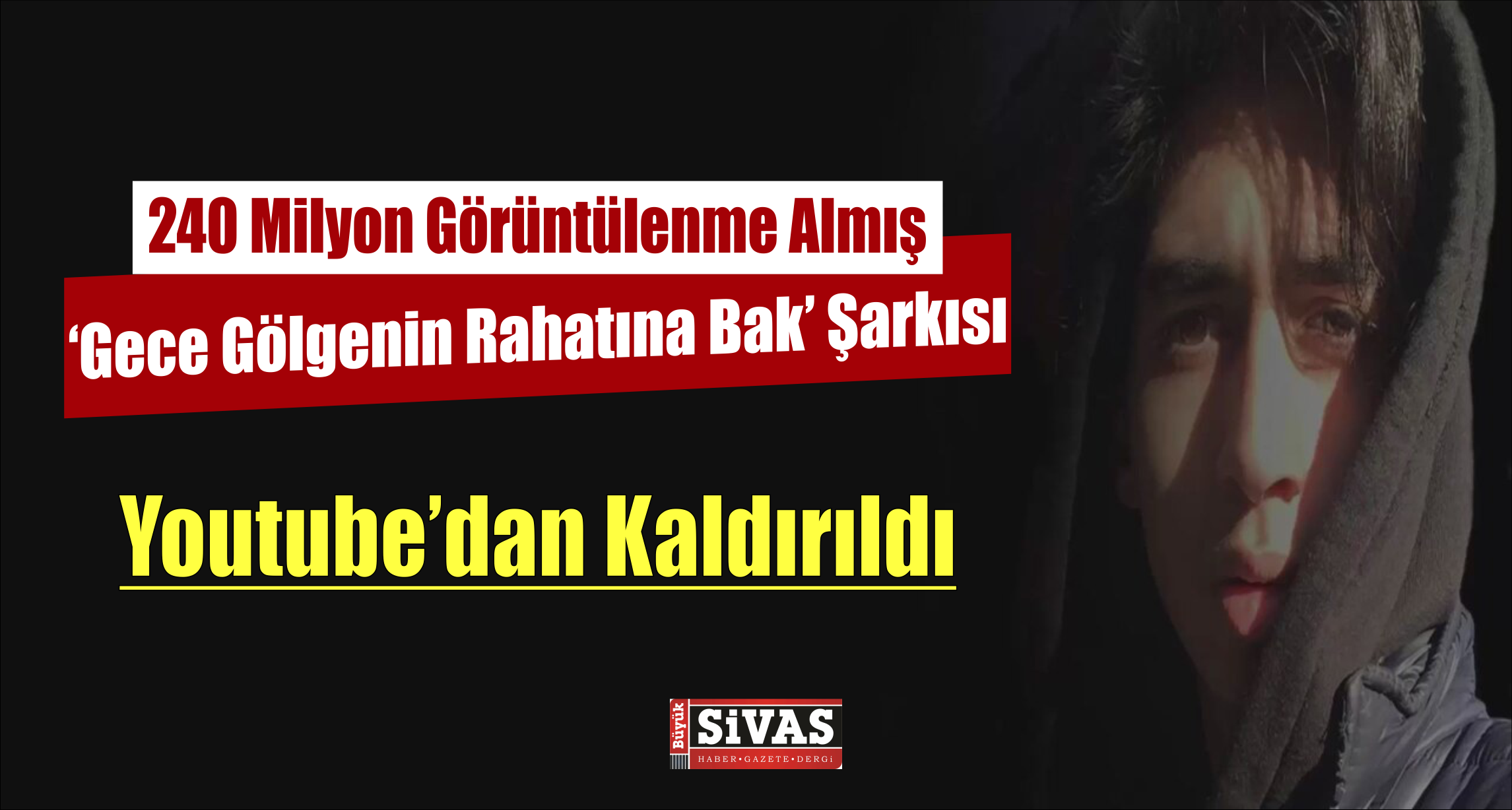 'Gece Gölgenin Rahatına Bak' YouTube'dan Kaldırıldı