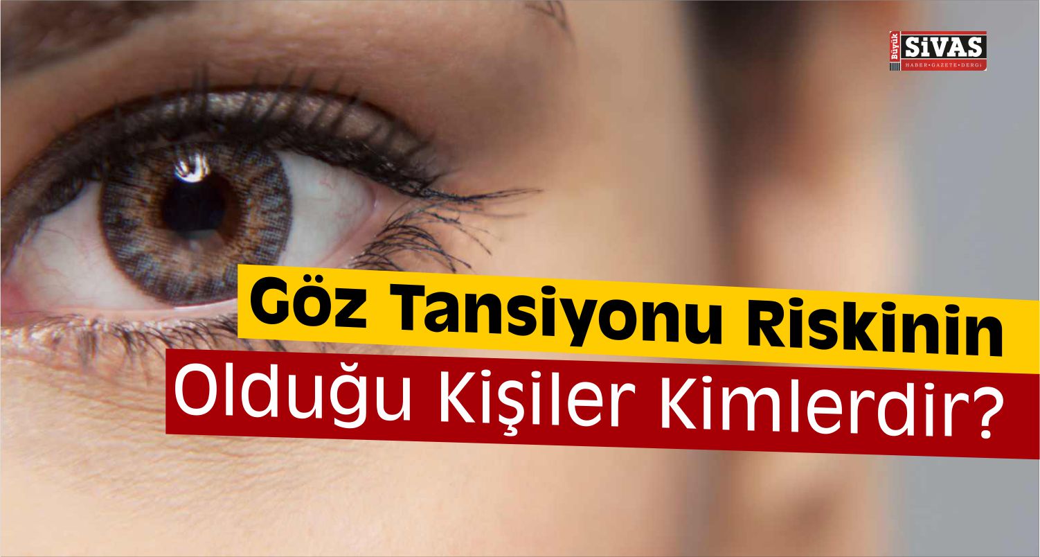 Göz Tansiyonu Nasıl Anlaşılır? İşte Belirtileri