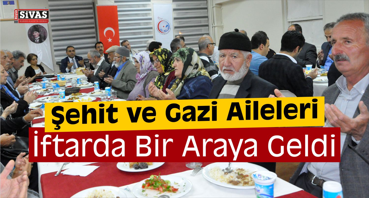 Gürün’de Şehit ve Gazi Aileleri İftarda Buluştu