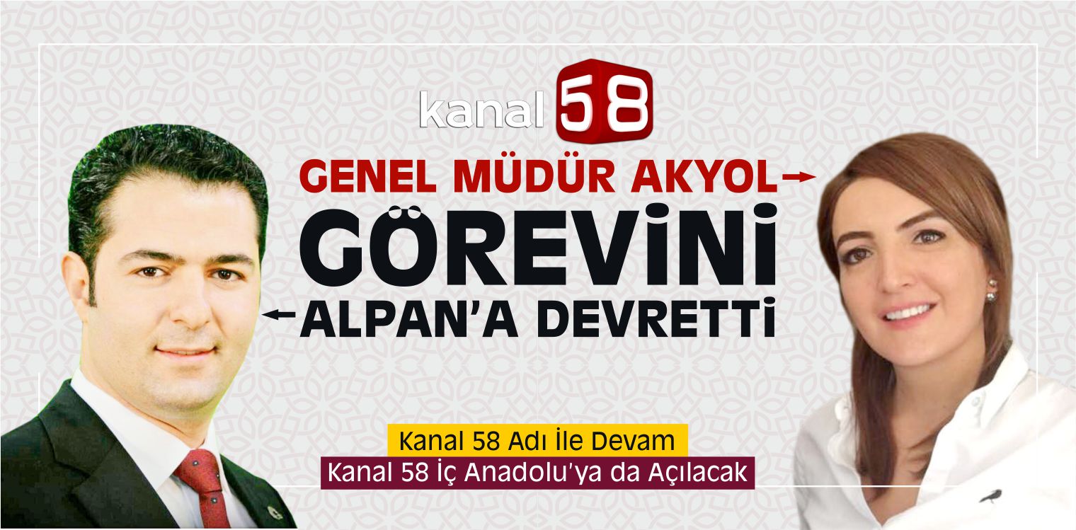 Kanal 58 Artık İç Anadolu Bölge Koordinatörü Ümit Alpan’a Emanet