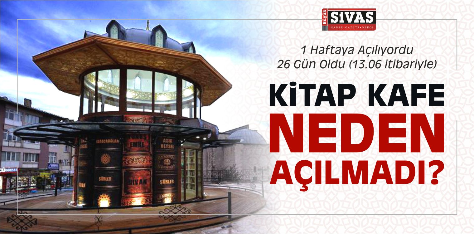 Haftaya Açılacağı Söylenen Sivas Kitap Kafe Neden Açılmadı?