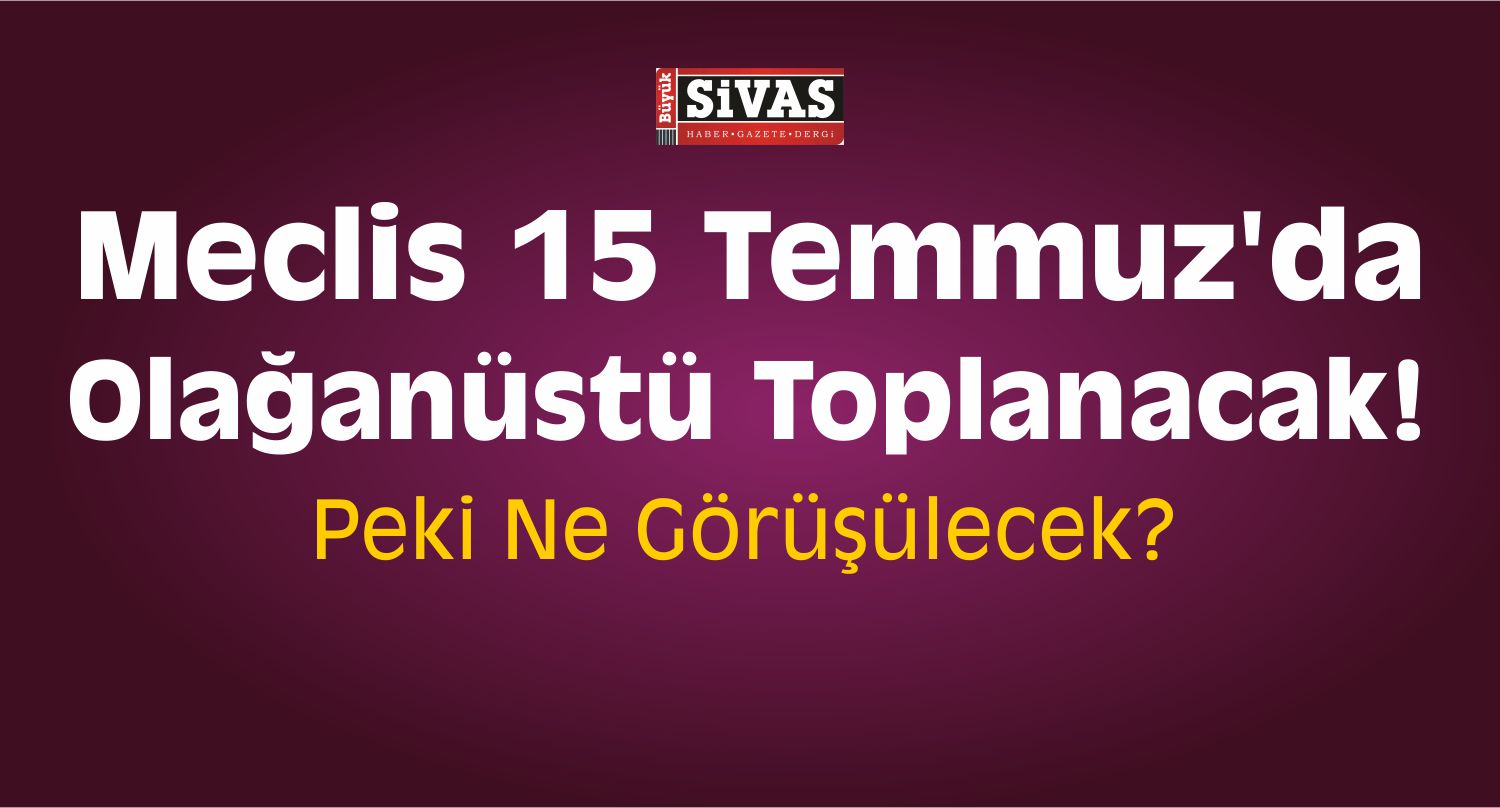 Meclis Olağanüstü Toplanacak!