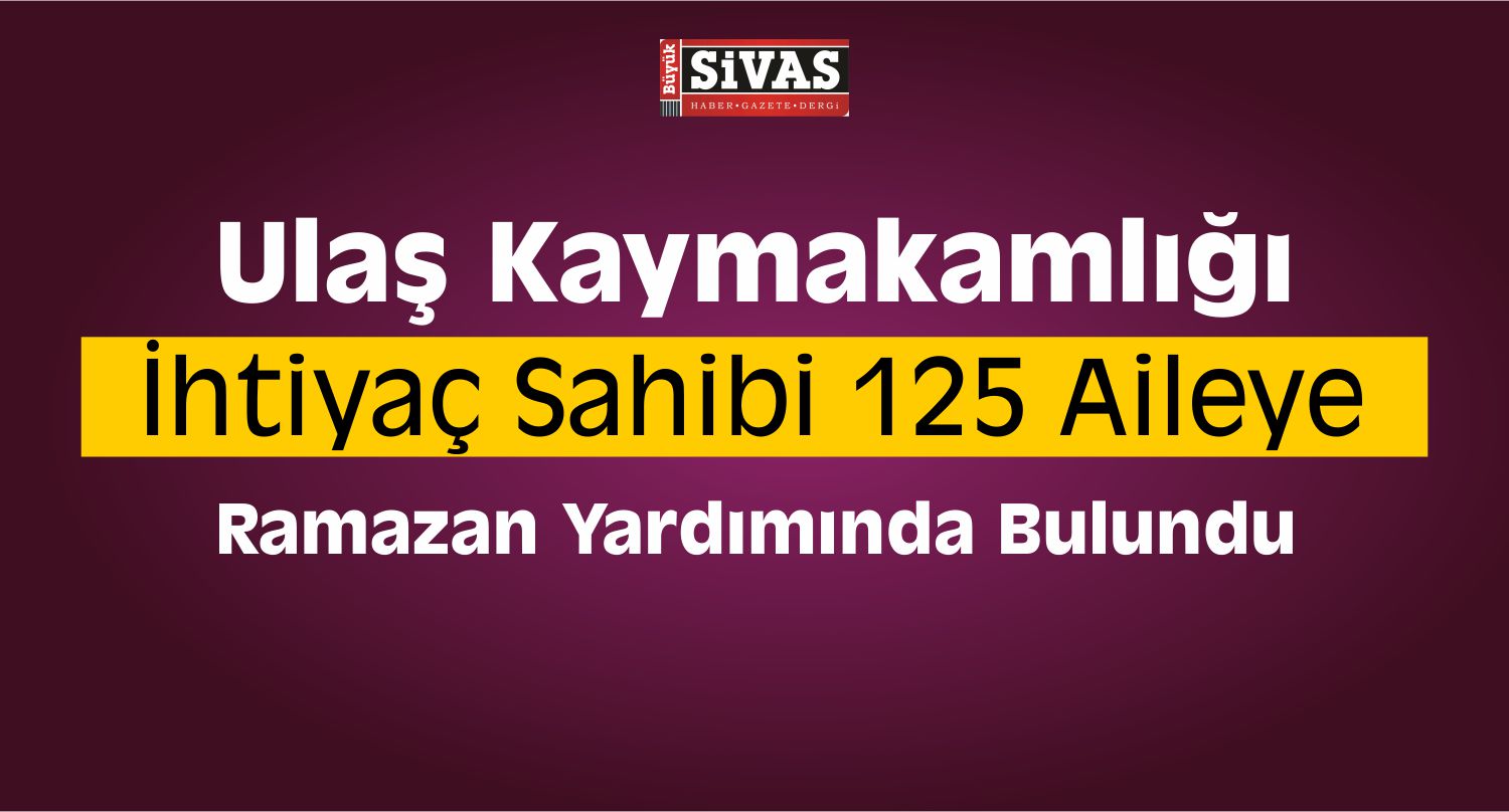Ulaş Kaymakamlığından Ramazan Yardımı