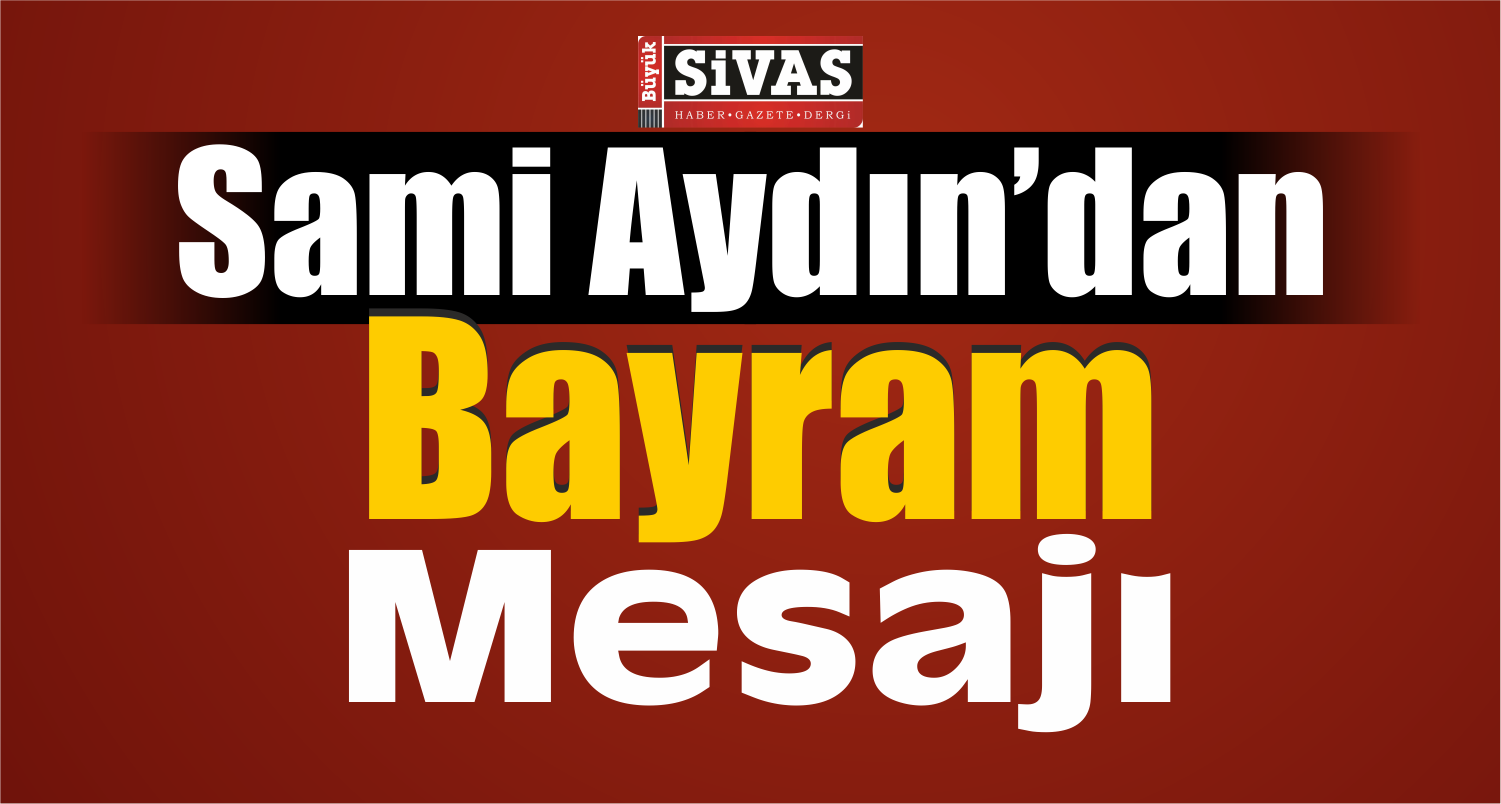 sami aydın bayram mesajı