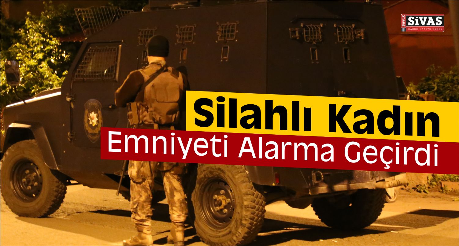 sivas'ta silahlı kadın kendibi eve kilitledi