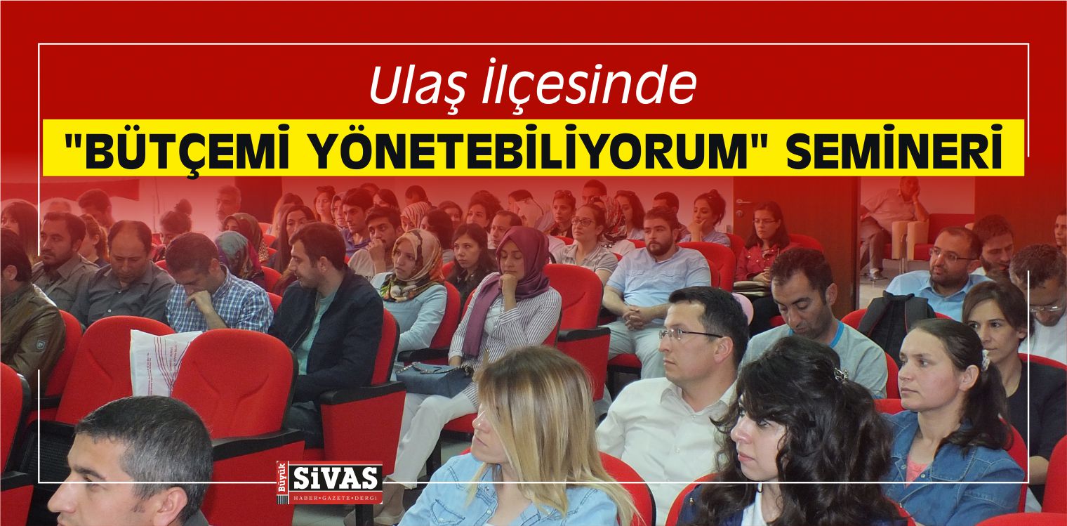 Ulaş İlçesinde “Bütçemi Yönetebiliyorum” Semineri