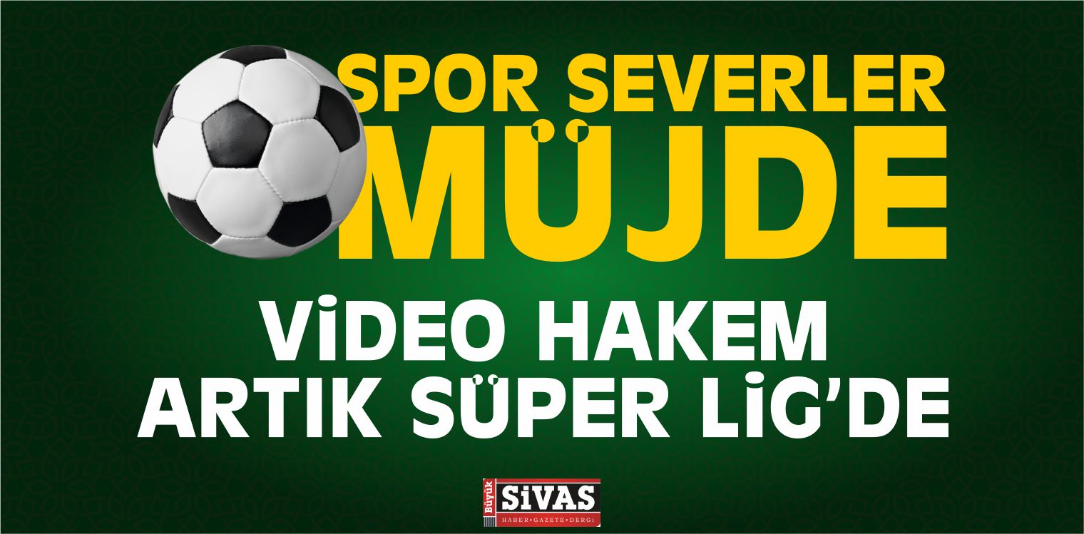 Süper Lig’e Video Hakem Müjdesi