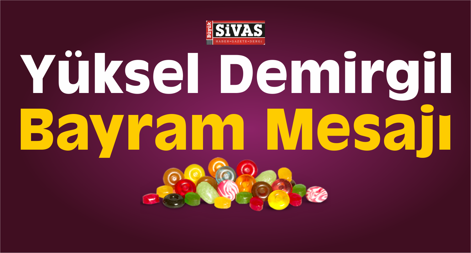 yüksel demirgil bayram mesaj ı