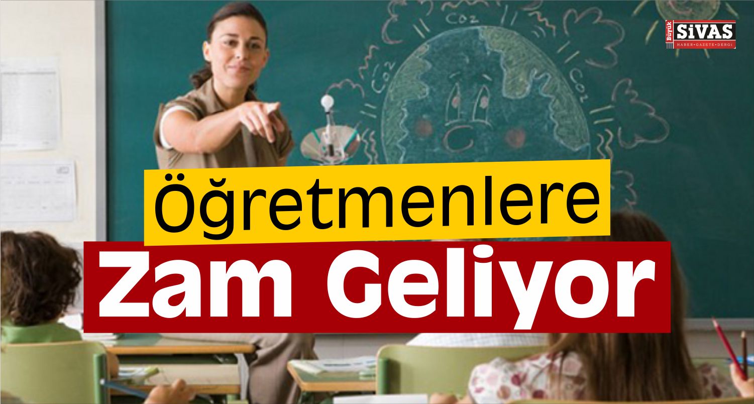 öğretmenlere zam geliyor