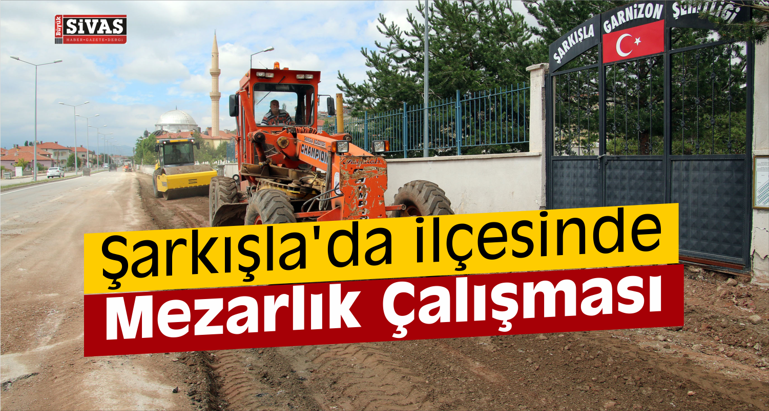 Şarkışla’da Mezarlık Çalışması
