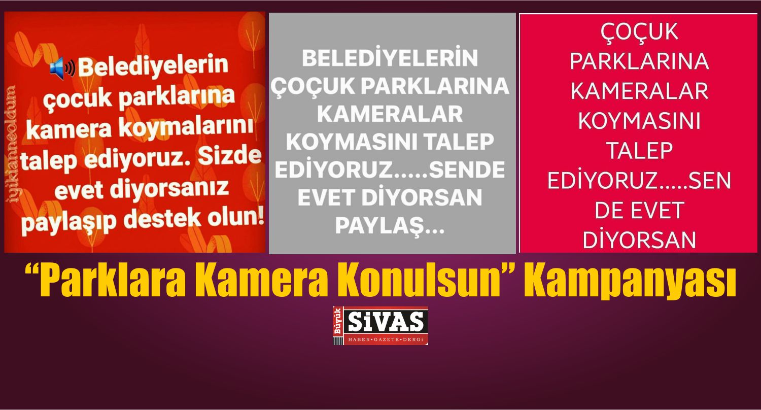 “Parklara Kamera Konulsun” Kampanyasına Sivas Belediyesi Destek Verecek Mi?