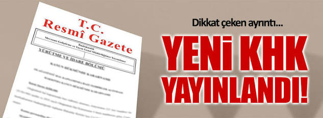 Yeni KHK Yayınlandı. İhraç ve İadeler Var